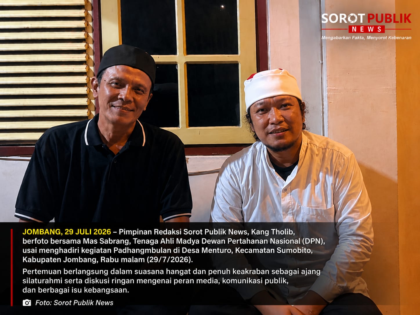 Jajaran Redaksi Sorot Publik News Bersilaturahmi dengan Tenaga Ahli Madya Dewan Pertahanan Nasional di Padhangmbulan Menturo